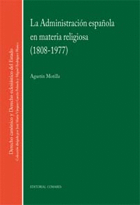 ADMINISTRACION ESPAÑOLA EN MATERIA RELIGIOSA 1808 1977 LA