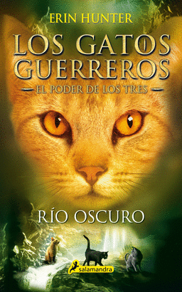 GATOS GUERREROS EL PODER DE LOS TRES 2 RÍO OSCURO