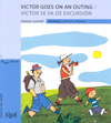 VICTOR GOES ON AN OUTING / VICTOR SE VA DE EXCURSION