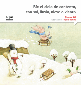 RÍE EL CIELO DE CONTENTO CON SOL LLUVIA NIEVE O VIENTO