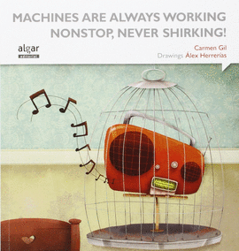 MACHINES ARE ALWAYS WORKING NONSTOP NEVER SHIRKING