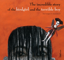 INCREDIBLE STORY OF THE BIRDGIRL AND THE TERRIBLE BOY