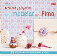 TECNICAS Y PROYECTOS PARA MODELAR CON FIMO