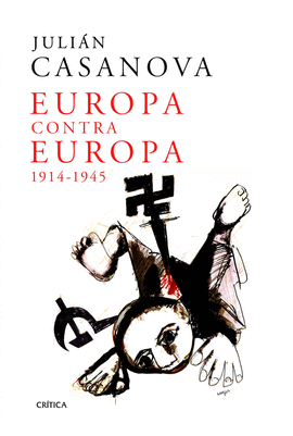 EUROPA CONTRA EUROPA 1914 - 1945
