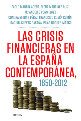 CRISIS FINANCIERAS EN ESPAÑA 1850 2012 LAS TEORÍA E HISTORIA