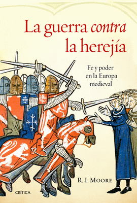 GUERRA CONTRA LA HEREJIA FE Y PODER EN LA EUROPA MEDIEVAL