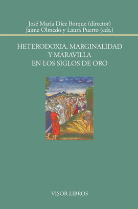 HETERODOXIA MARGINALIDAD Y MARAVILLA EN LOS SIGLOS DE ORO