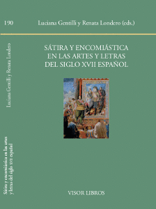 SATIRA Y ENCOMIASTICA EN LAS ARTES Y LETRAS DEL SIGLO XVII ESPAÑOL