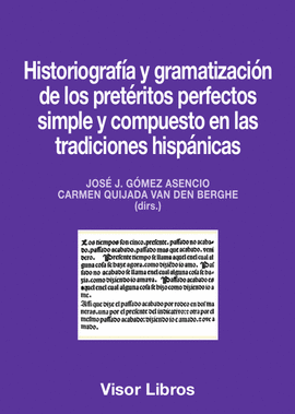 HISTORIOGRAFIA Y GRAMATIZACION DE LOS PRETERITOS PERFECTOS SIMPLE Y COMPUESTO EN LAS TRADICIONES HISPANICAS