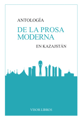 ANTOLOGIA DE LA PROSA MODERNA EN KAZAJSTAN