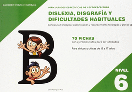 DISLEXIA DISGRAFÍA Y DIFICULTADES HABITUALES NIVEL 6 (15-17 AÑOS)