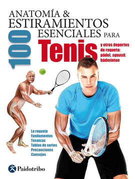 ANATOMÍA 100 ESTIRAMIENTOS ESENCIALES PARA EL TENIS