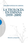 TEOLOGIA EN ESPAÑA 1959 2009 LA