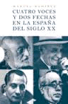 CUATRO VOCES Y DOS FECHAS ESPA¥A.S.XX.