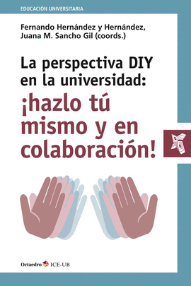PERSPECTIVA DIY EN LA UNIVERSIDAD HAZLO TU MISMO Y EN COLABORACION
