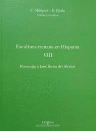 ESCULTURA ROMANA EN HISPANIA VIII. HOMENAJE A LUIS BAENA DEL ALCÁZAR