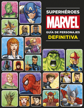 SUPERHÉROES MARVEL GUÍA DE PERSONAJES DEFINITIVA