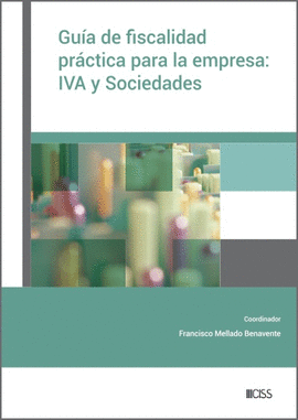 GUIA DE FISCALIDAD PRACTICA PARA LA EMPRESA IVA Y SOCIEDADES