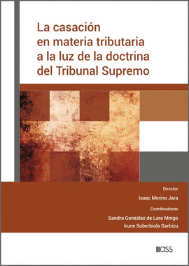 CASACION EN MATERIA TRIBUTARIA A LA LUZ DE LA DOCTRINA DEL TRIBUNAL SUPREMO LA