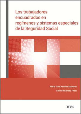 TRABAJADORES ENCUADRADOS EN REGIMENES Y SISTEMAS ESPECIALES DE LA SEGURIDAD SOCIAL LOS