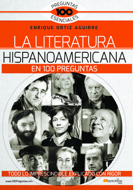 LITERATURA HISPANOAMERICANA EN 100 PREGUNTAS LA