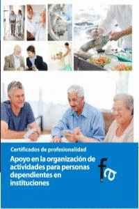 APOYO EN LA ORGANIZACIÓN DE ACTIVIDADES PARA PERSONAS DEPENDIENTES EN INSTITUCIONES