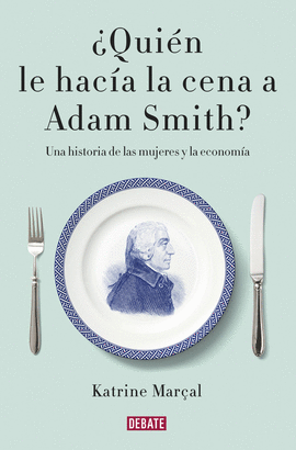 QUIEN LE HACIA LA CENA A ADAM SMITH