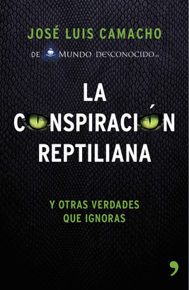 CONSPIRACIÓN REPTILIANA Y OTRAS VERDADES QUE IGNORAS LA