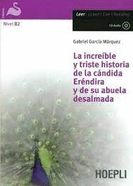 INCREIBLE Y TRISTE HISTORIA DE LA CANDIDA ERENDIRA Y DE SU ABUELA DESALMADA LA + CD AUDIO