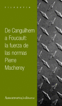 DE CANGUILHEM A FOUCAULT: LA FUERZA DE LAS NORMAS