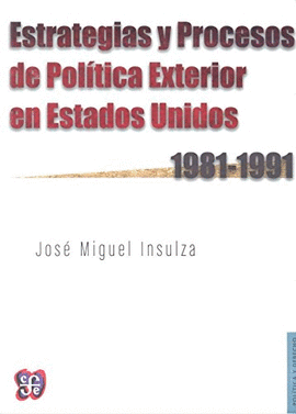 ESTRATEGIAS Y PROCESOS DE POLITICA EXTERIOR EN ESTADOS UNIDOS 1981 1991