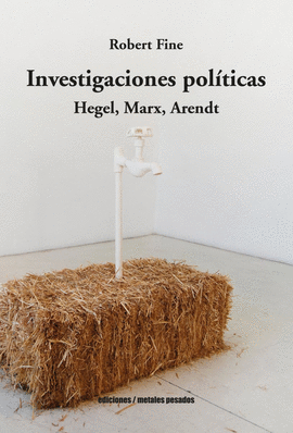 INVESTIGACIONES POLITICAS HEGEL MARX ARENDT