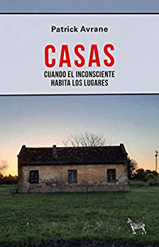 CASAS CUANDO EL INCONSCIENTE HABITA EN LOS LUGARES