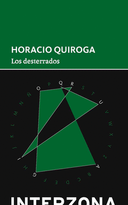 DESTERRADOS / HORACIO QUIROGA. LOS