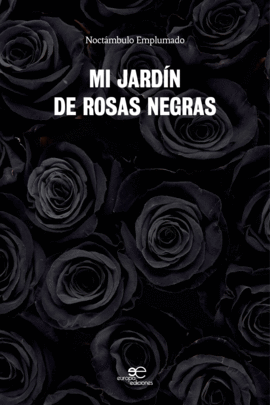 MI JARDIN DE ROSAS NEGRAS