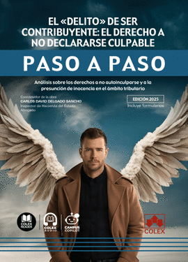 DELITO DE SER CONTRIBUYENTE EL DERECHO A NO DECLARARSE CULPABLE PASO A PASO EL