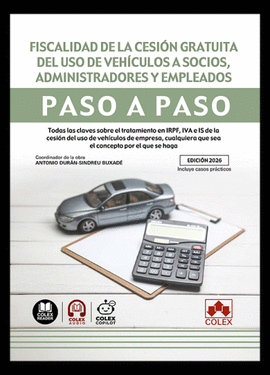 FISCALIDAD DE LA CESION GRATUITA DEL USO DE VEHICULOS A SOCIOS ADMINISTRADORES Y EMPLEADOS PASO A PASO
