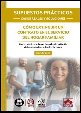 SUPUESTOS PRACTICOS CASOS REALES Y SOLUCIONES COMO EXTINGUIR UN CONTRATO EN EL SERVICIO DEL HOGAR FAMILIAR