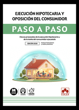 EJECUCION HIPOTECARIA Y OPOSICION DEL CONSUMIDOR PASO A PASO