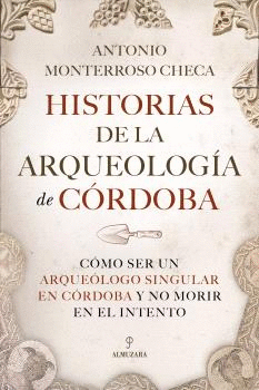 HISTORIAS DE LA ARQUEOLOGIA DE CORDOBA