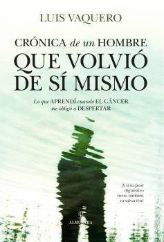 CRONICA DE UN HOMBRE QUE VOLVIO DE SI MISMO