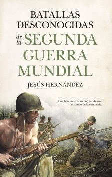 BATALLAS DESCONOCIDAS DE LA SEGUNDA GUERRA MUNDIAL