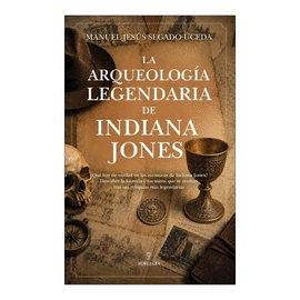 ARQUEOLOGIA LEGENDARIA DE INDIANA JONES LA