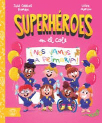 NOS VAMOS A PRIMARIA SUPERHEROES EN EL COLE
