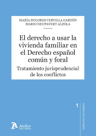 DERECHO A USAR LA VIVIENDA FAMILIAR EN EL DERECHO ESPAÑOL COMUN Y FORAL EL