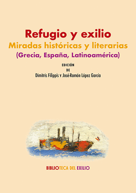 REFUGIO Y EXILIO MIRADAS HISTORICAS Y LITERARIAS