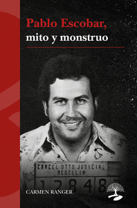 PABLO ESCOBAR MITO Y MONSTRUO