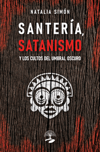 SANTERIA SATANISMO Y LOS CULTOS DEL UMBRAL OSCURO