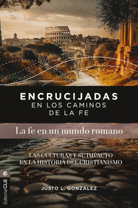 LA FE EN UN MUNDO ROMANO ENCRUCIJADAS EN LOS CAMINOS DE LA FE