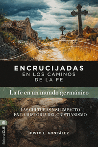 ENCRUCIJADAS EN LOS CAMINOS DE LA FE LA FE EN UN MUNDO GERMANICO
